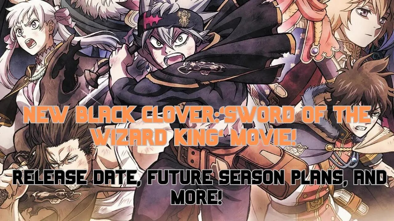 Black Clover 'Sword of the Wizard King' - Release Date, Future Season Plans and More!