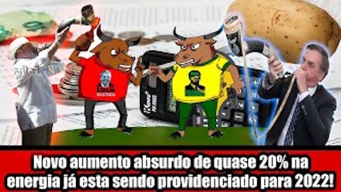 Novo aumento absurdo de quase 20% na energia já esta sendo providenciado para 2022!