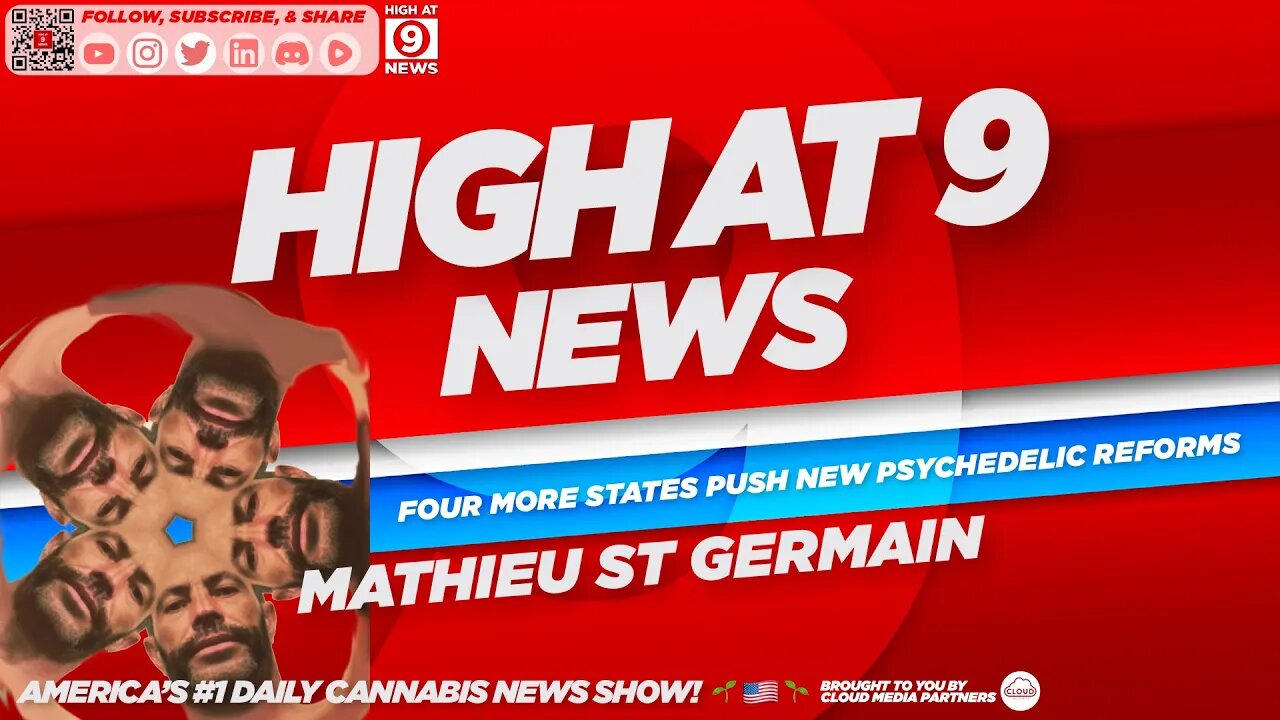 High At 9 News : Mathieu St Germain - Four More States Push New Psychedelic Reforms