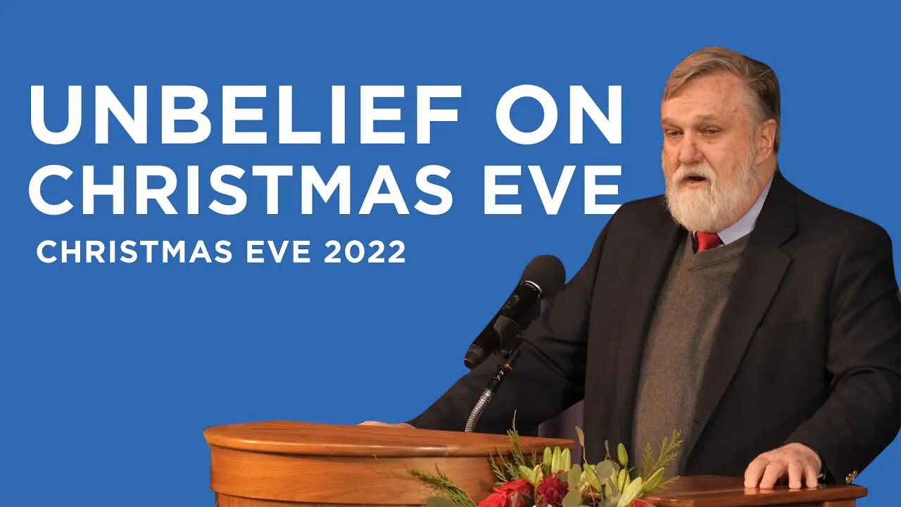 Unbelief on Christmas Eve (Homily) - Christmas Eve 2022 | Douglas Wilson