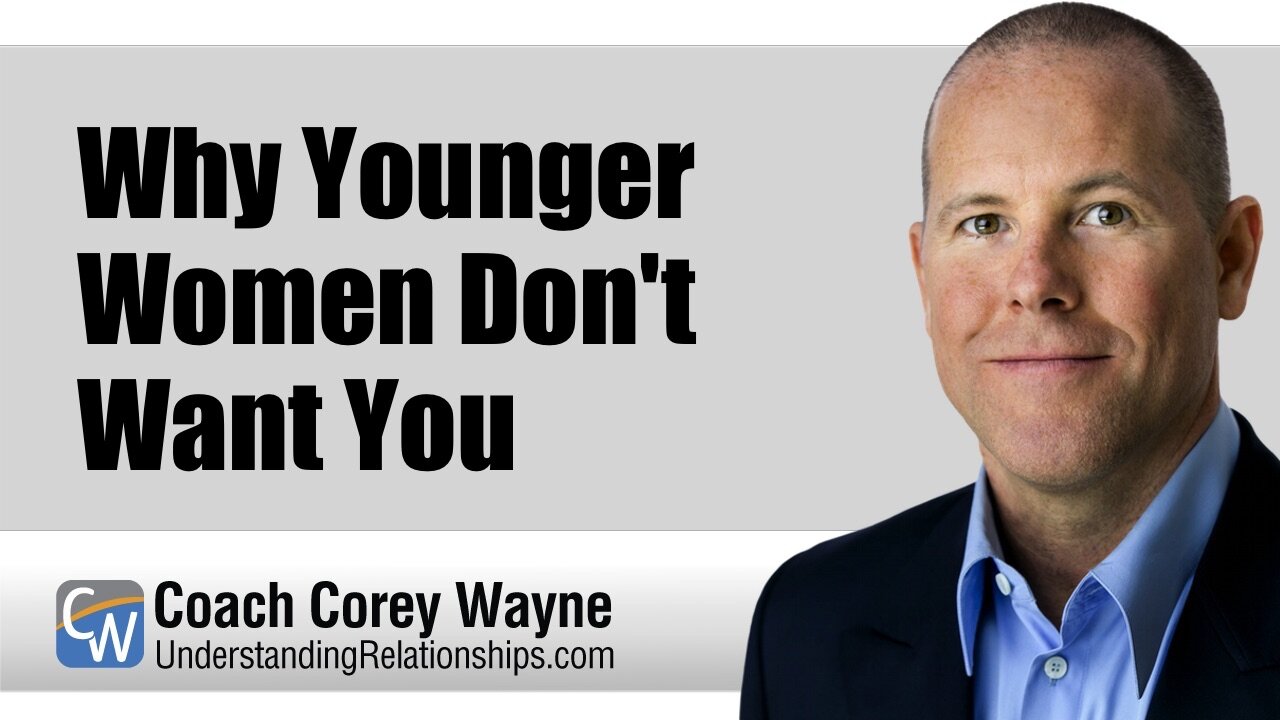 Why Younger Women Don't Want You