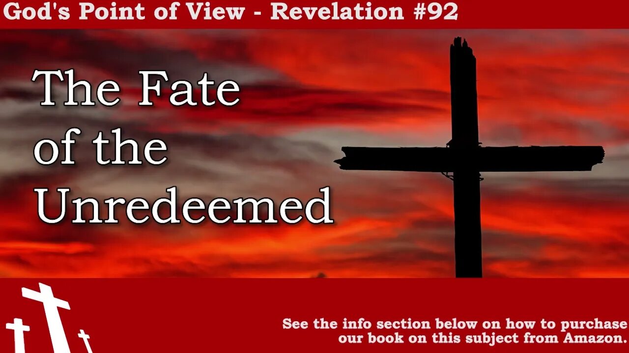 Revelation #92 - The Fate of the Unredeemed | God's Point of View