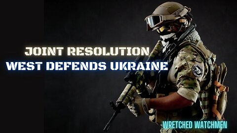 Joint Resolution: West Defends Ukraine