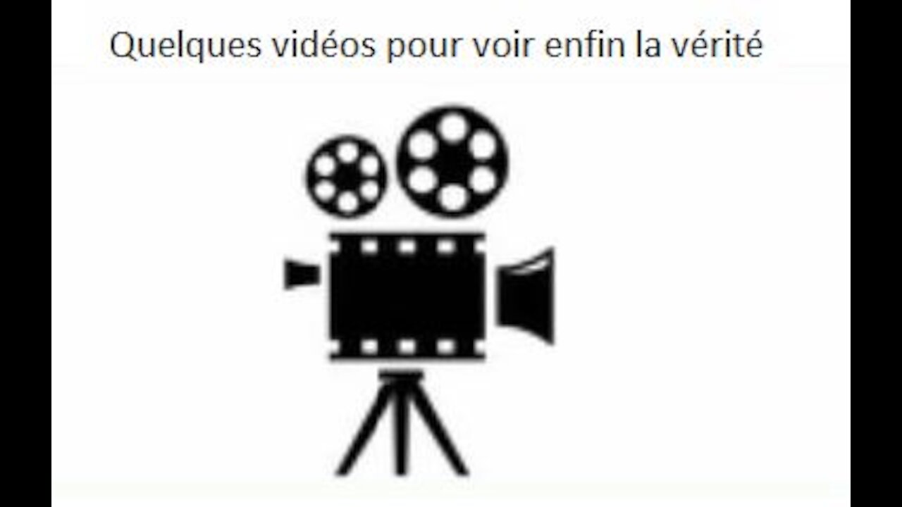 Quelques vidéos pour voir enfin la vérité