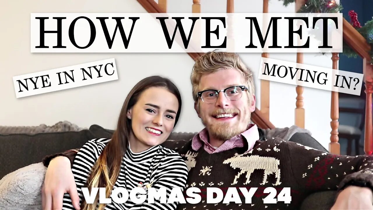 How We Met & Started Dating | Vlogmas Day 24