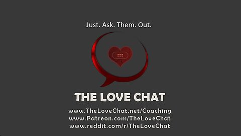 260. Just. Ask. Them. Out. (Special Announcement! The Love Chat)