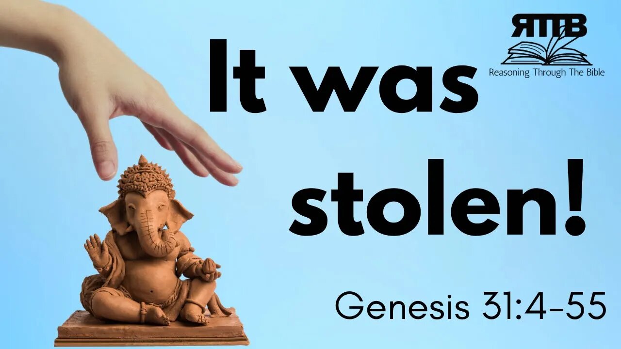 Hidden Truths and Stolen Idols || Genesis 31:4-55 || Session 51 || Verse by Verse Bible Study