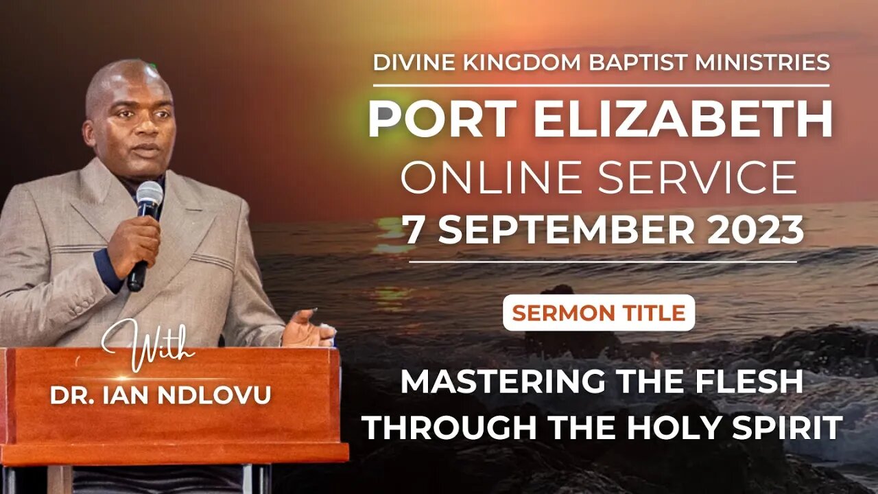 Mastering the flesh through the Holy Spirit | Dr. Ian Ndlovu | Port Elizabeth Assembly