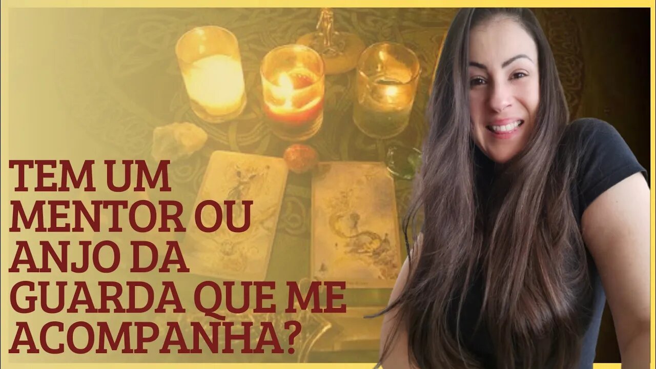 Tem um mentor ou anjo da guarda que acompanha?