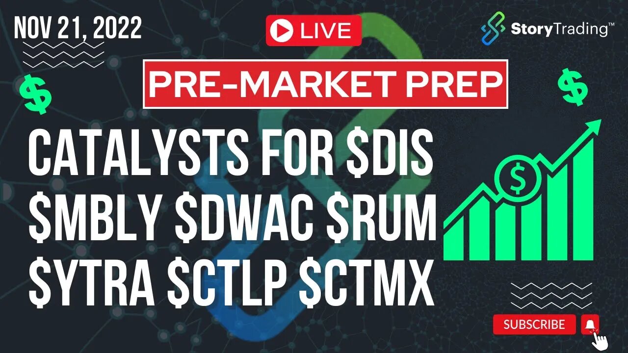 11/21/22 PreMarket Prep: Catalysts for $DIS $MBLY $DWAC $RUM $YTRA $CTLP $CTMX