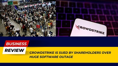 CrowdStrike Sued Over Huge Software Outage – Shareholders React! | Business Review