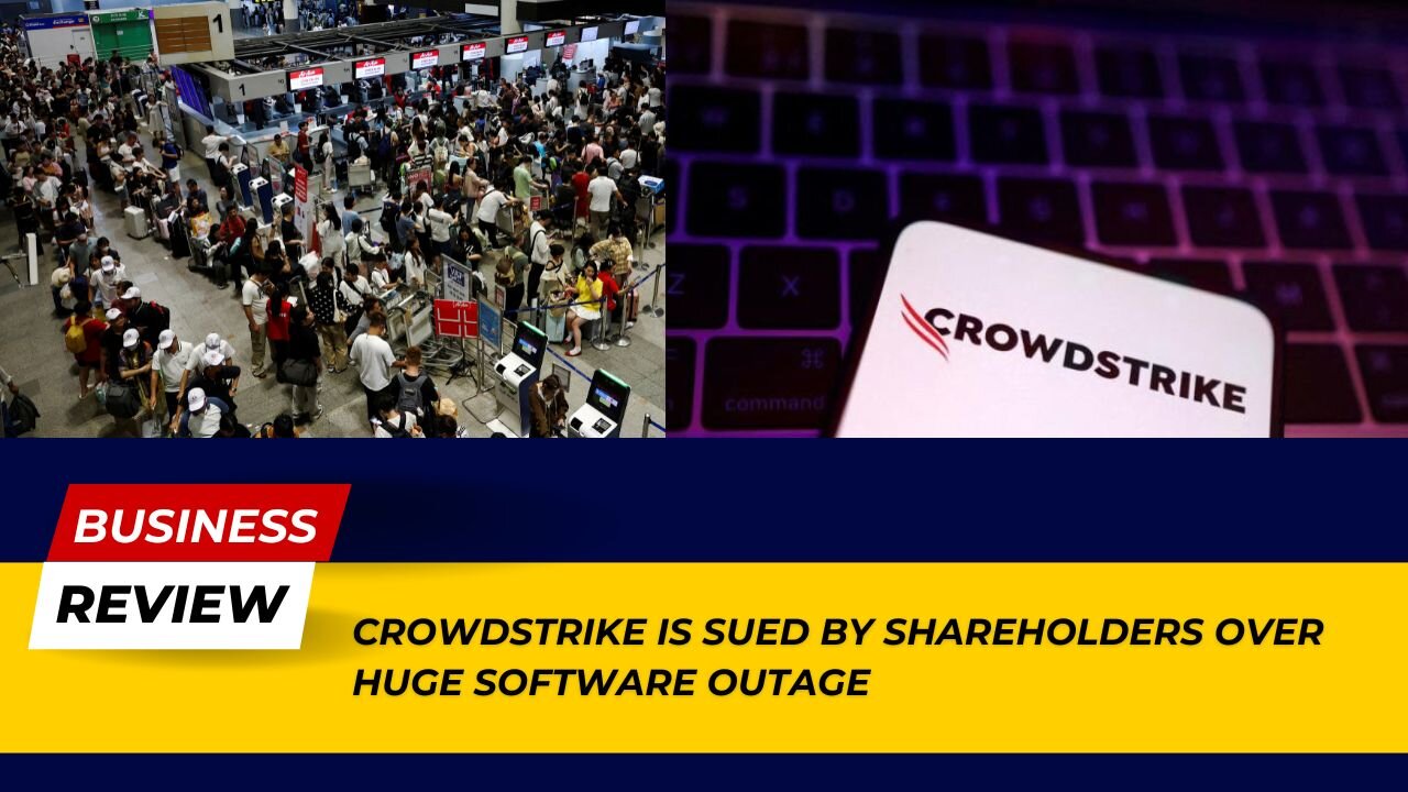 CrowdStrike Sued Over Huge Software Outage – Shareholders React! | Business Review