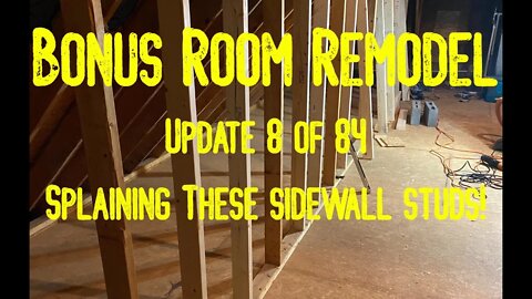 Bonus Room Remodel: Project 06 Update 8 of 84 - Splaining These Sidewall Studs