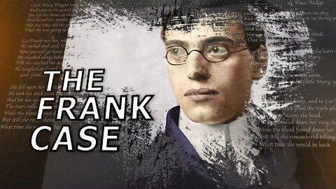 The Leo Frank Case Parts I to IV -Title, Table of Contents, Chronology Atlanta, Georgia 1913