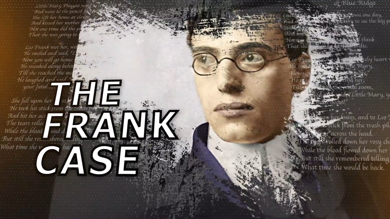 The Leo Frank Case Parts I to IV -Title, Table of Contents, Chronology Atlanta, Georgia 1913