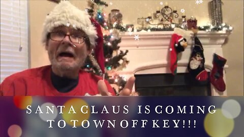 SANTA CLAUS IS COMING TO TOWN SUNG OFF KEY !!!