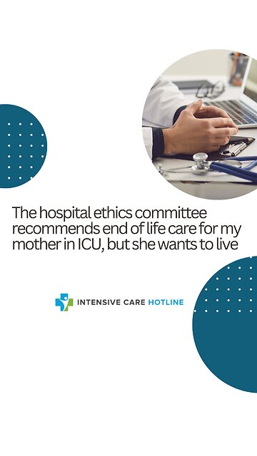 The Hospital Ethics Committee Recommends End of Life Care for My Mother in ICU but She Wants to Live