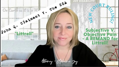 NEW COURT RULING! Even Subjective Pain Complaints Require ALJ Attention! - Littrell