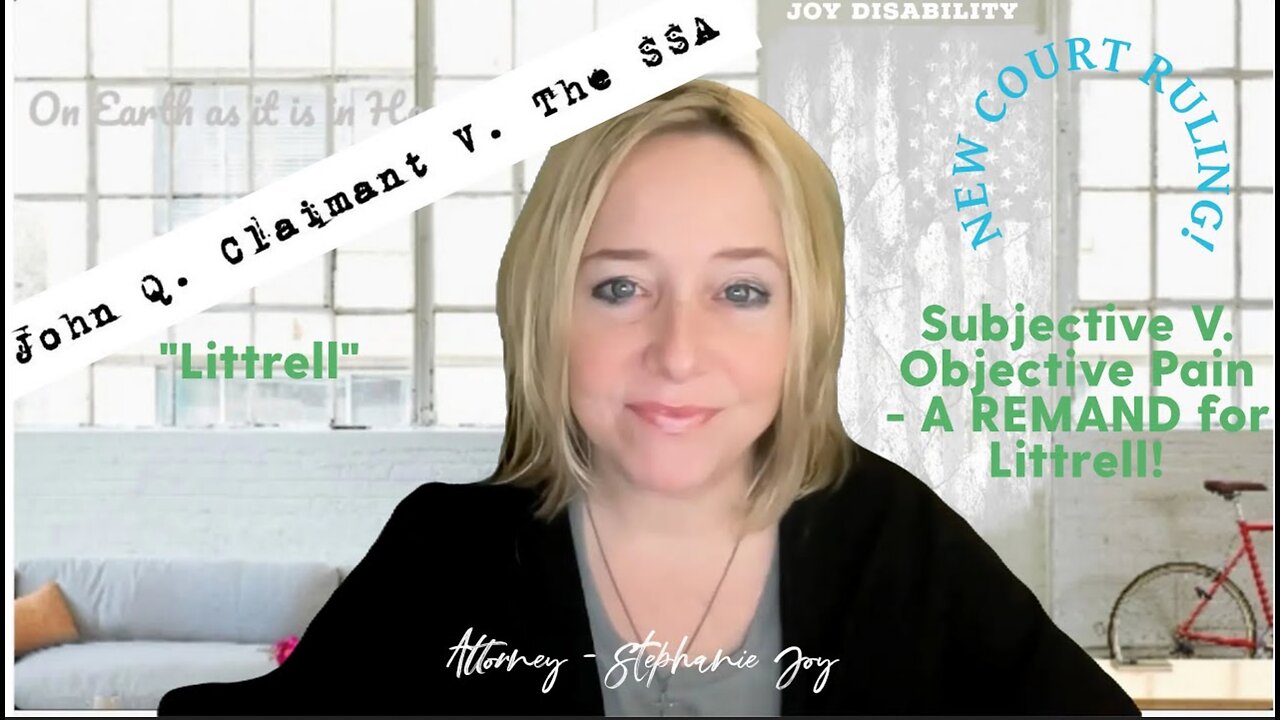 NEW COURT RULING! Even Subjective Pain Complaints Require ALJ Attention! - Littrell