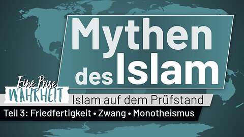Noch 3 weitere Mythen des Islam: Friedfertigkeit, Zwang, Monotheismus | Islam