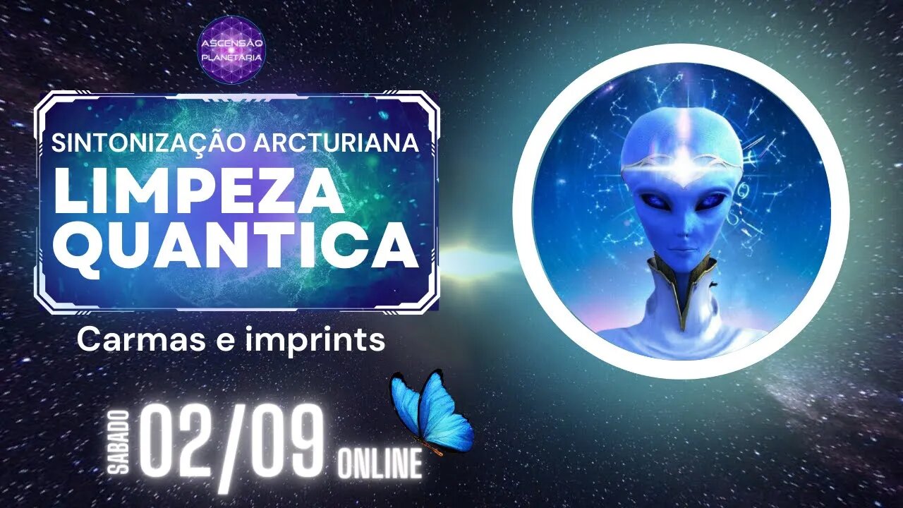 Sintonização Arcturiana Limpesa Quantica Carmas e imprints