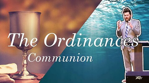 The Ordinances: Communion