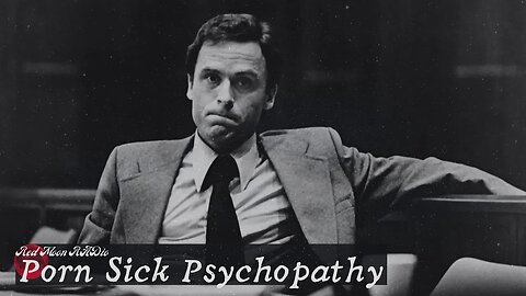 P*rn Sick Psycopathy