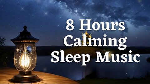 I'M READY TO SLEEP AND WAKE UP INSPIRED 8 HOURS Calming Sleep Meditation Music Before Bedtime