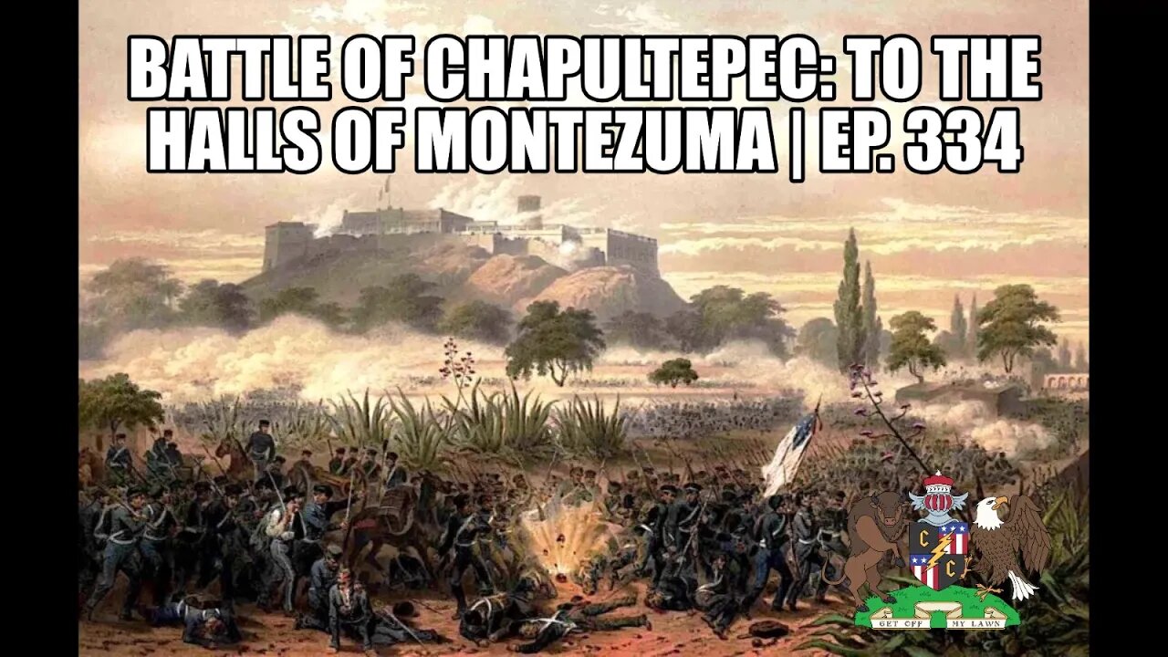 Battle of Chapultepec: To the Halls of Montezuma | Ep. 334