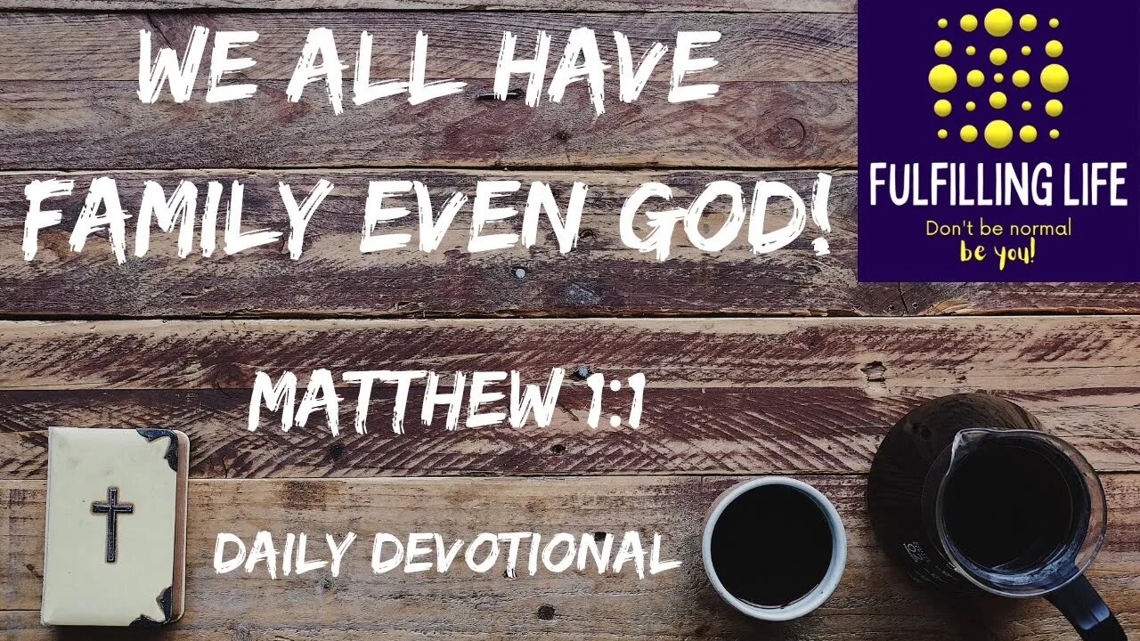 We All Came From Somebody - Matthew 1:1 - Fulfilling Life Daily Devotional