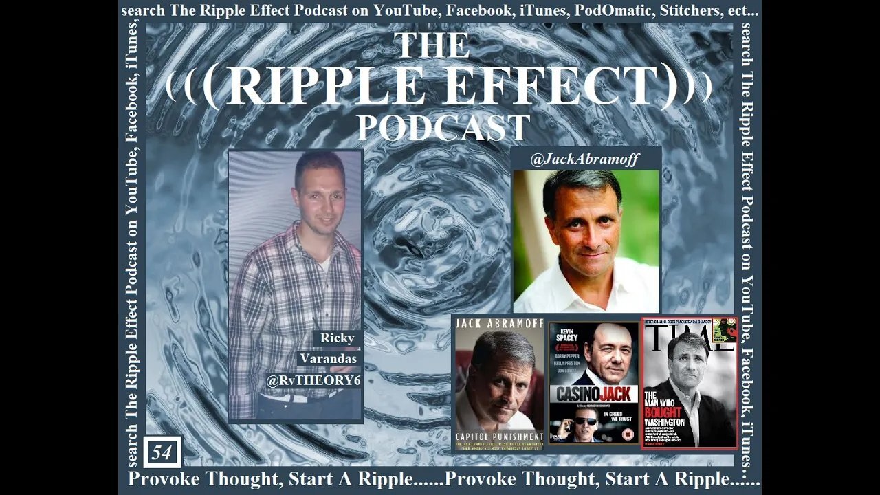 The Ripple Effect Podcast # 54 (Jack Abramoff)