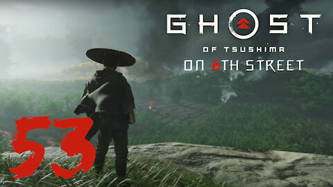 Ghost of Tsushima on 6th Street Part 53
