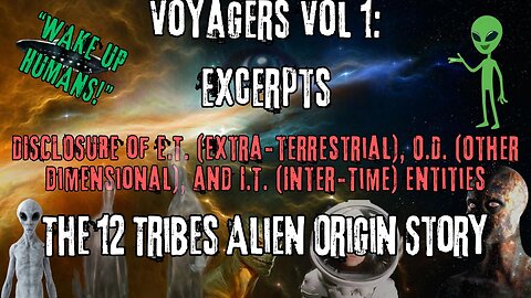 The 12 Tribes Alien Origin Story | Excerpts from Voyagers Volume 1