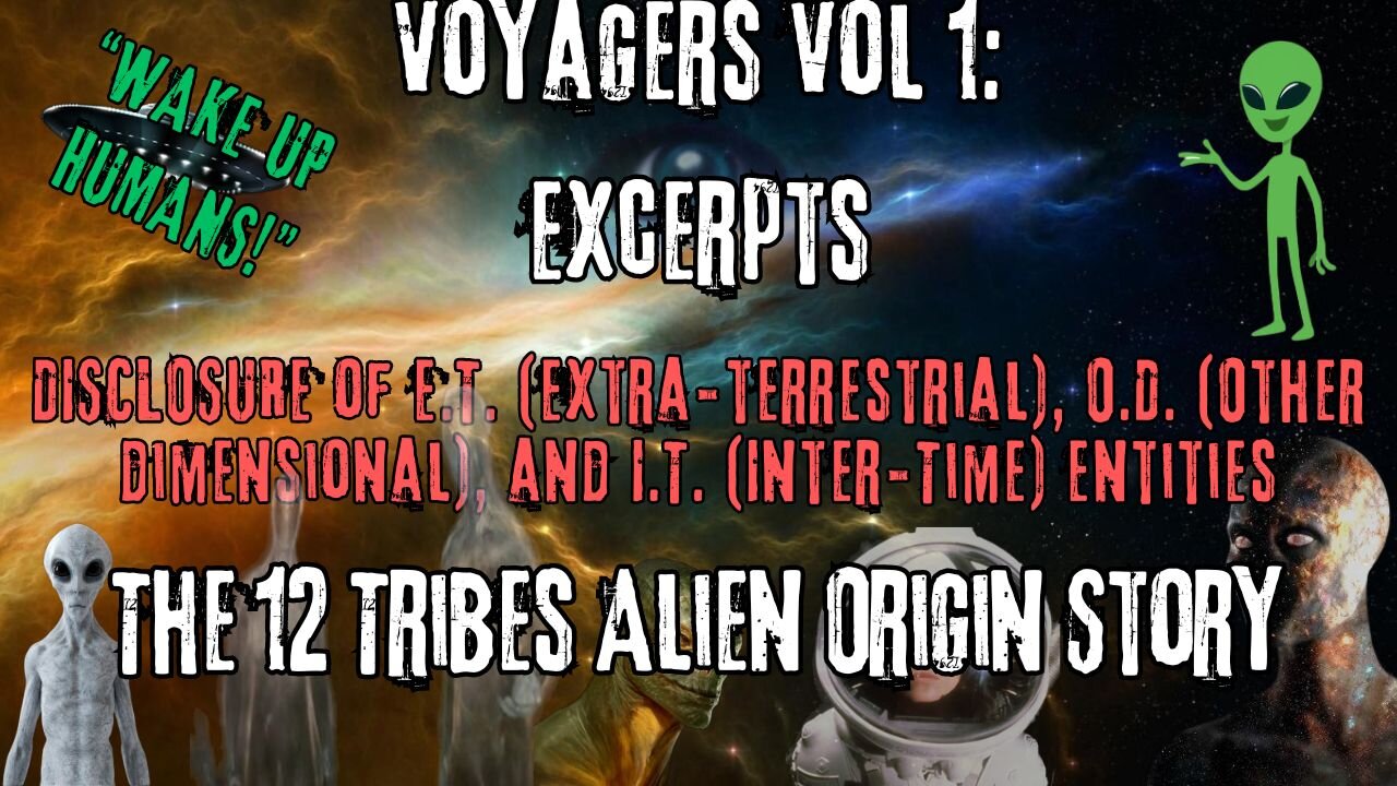 The 12 Tribes Alien Origin Story | Excerpts from Voyagers Volume 1