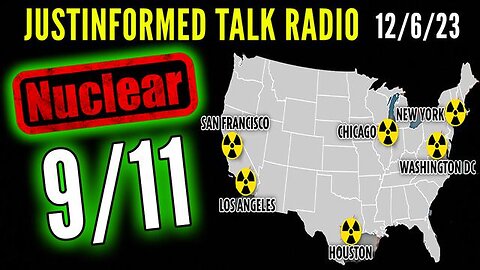 NUCLEAR 9/11: SIMULTANEOUSLY COORDINATED DIRTY BOMB ATTACK SCENARIO! | JUSTINFORMED TALK RADIO