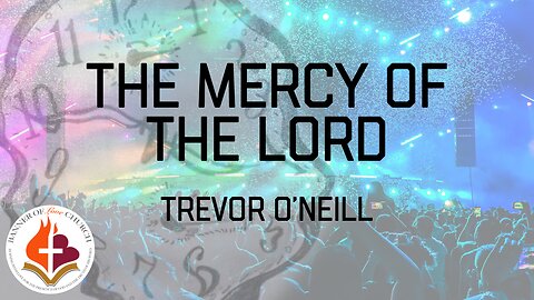 The Mercy of the Lord - Trevor O'Neill 20th August 2023