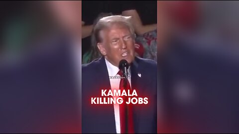 Trump: Kamala Will Killing Over 500k Jobs Wither Her Tax Policy