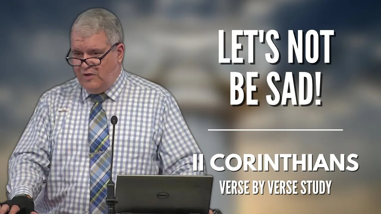 Let's Not Be Sad! | 2 Corinthians