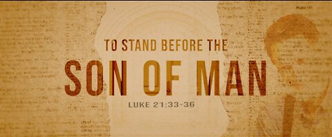 Standing before the Son of Man