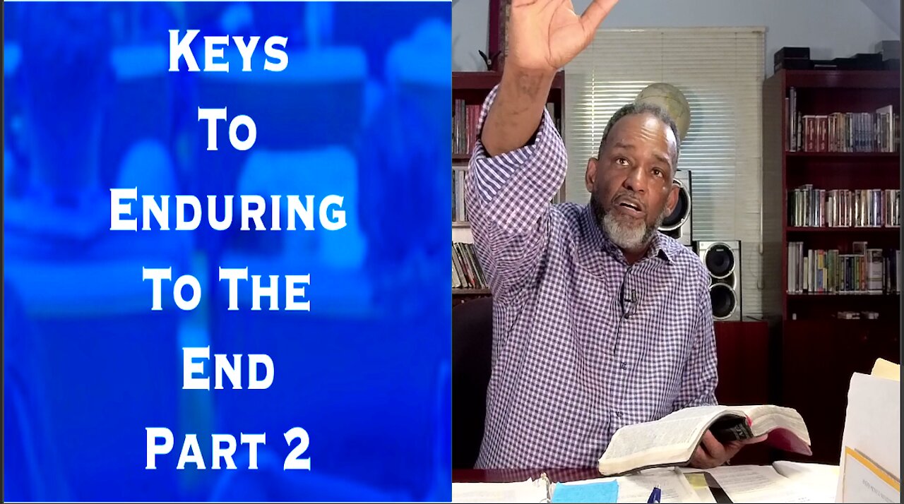 Keys To Enduring To The End Part 2