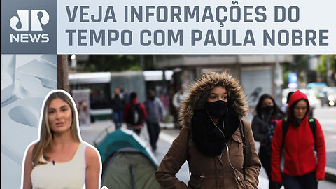 Saiba quanto vai cair a temperatura no fim de semana | Previsão do Tempo