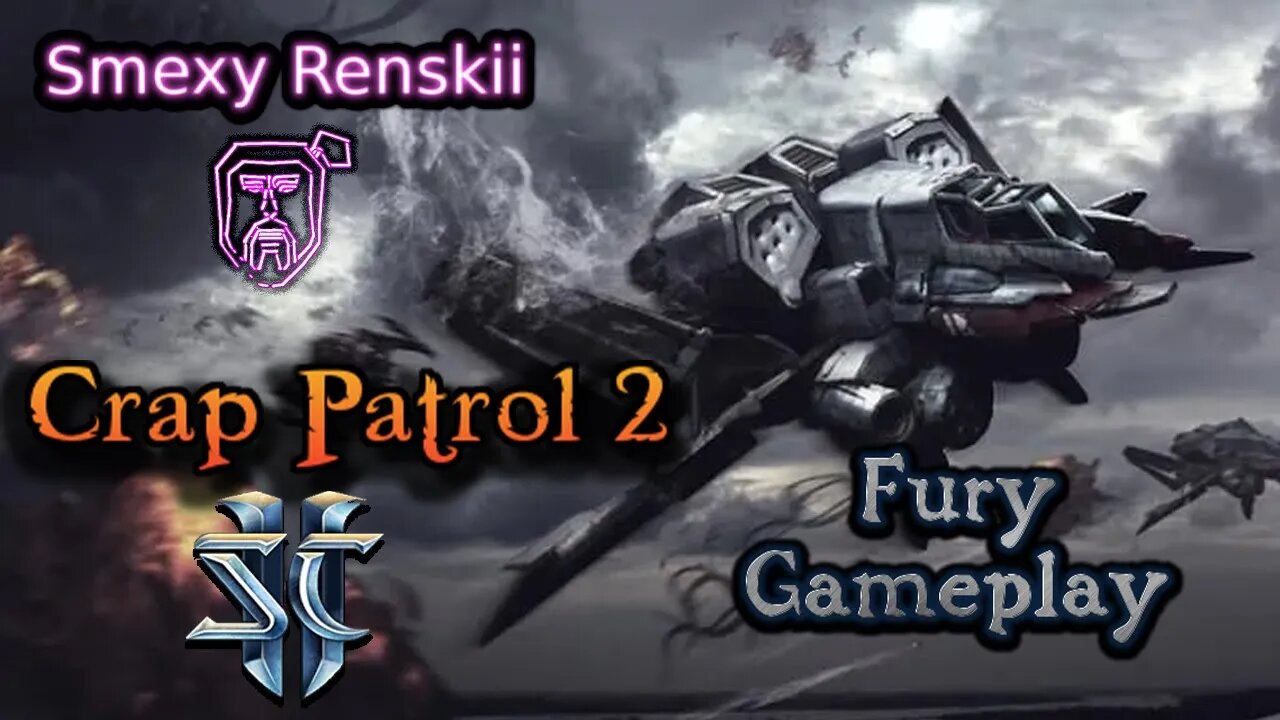 Starcraft 2 Custom Map - Crap Patrol 2 - Fury Gameplay - Smexy Renskii Gameplay