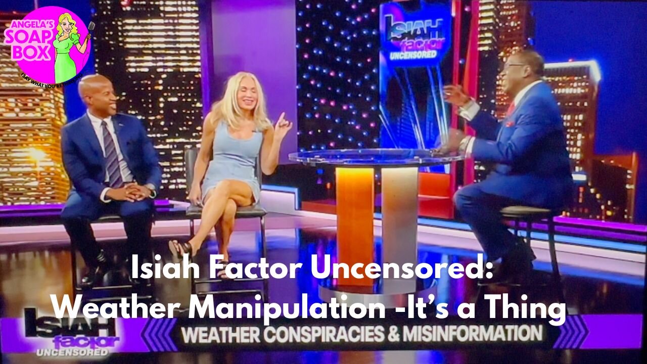 Isiah Factor Uncensored: Weather Manipulation - It's a Thing