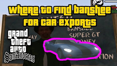 Grand Theft Auto: San Andreas - Where To Find Banshee For Car Exports [Easiest/Fastest Method]