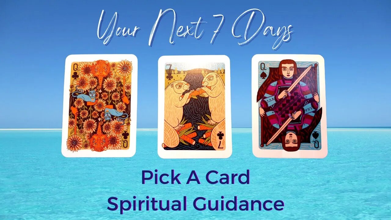Your Next 7 Days | Timeless Reading | Pick A Card | Spiritual Guidance | Guidance Messages
