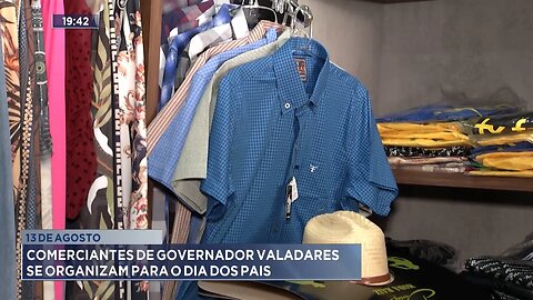 13 de Agosto: Comerciantes de Governador Valadares se Organizam para o Dia dos Pais.