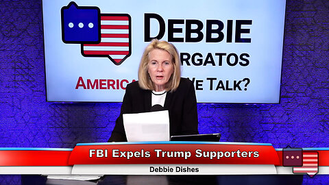 FBI Expels Trump Supporters | Debbie Dishes 6.11.24