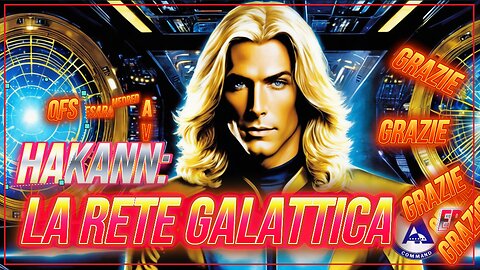 EBS NEW 11/008/2024 Hakann: LA RETE GALATTICA - CONFEDERAZIONE GALATTICA