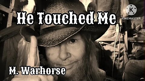 He Touched Me