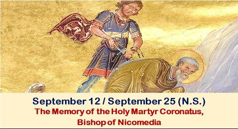 The Lives of Saints: September 12/25 (N.S.) The Holy Martyr Coronatus, Bishop of Nicomedia